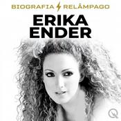 Podcast Erika Ender - Biografia Relâmpago