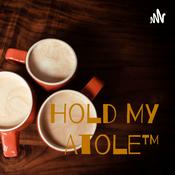 Podcast Hold My Atole™