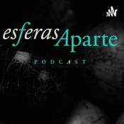 Podcast Esferas Aparte
