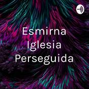 Podcast Esmirna Iglesia Perseguida