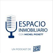 Podcast Espacio Inmobiliario con Michel Pickett