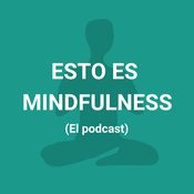 Podcast Esto es Mindfulness