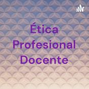 Podcast Ética Profesional Docente