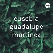 Podcast eusebia guadalupe martinez
