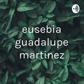 Podcast eusebia guadalupe martinez