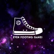 Podcast Even Footing Games Presents