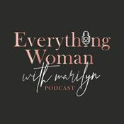 Podcast Everything Woman with Marilyn