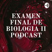 Podcast EXAMEN FINAL DE BIOLOGIA II PODCAST