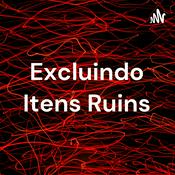 Podcast Excluindo Itens Ruins