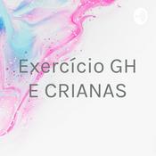 Podcast Exercício GH E CRIANÇAS