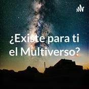 Podcast ¿Existe para ti el Multiverso?