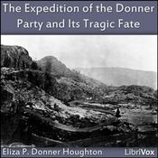 Podcast Expedition of the Donner Party and its Tragic Fate, The by  Eliza P. Donner Houghton (1843 - 1922)