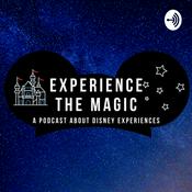 Podcast Experience The Magic: A Podcast About Disney Experiences