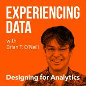 Podcast Experiencing Data w/ Brian T. O’Neill