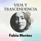 Podcast Fabia Montes - Vida y Trascendencia