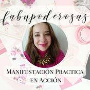 Podcast Fabupoderosas: Manifestación Práctica en Acción