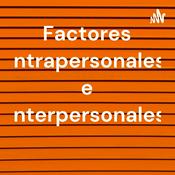 Podcast Factores intrapersonales e interpersonales