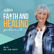 Podcast Faith and Healing with Dr. Kim West