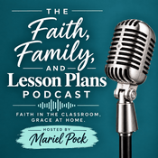 Podcast Faith, Family, and Lesson Plans