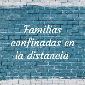 Podcast Familias confinadas en la distancia