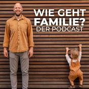 Podcast Wie geht Familie? – Der Podcast