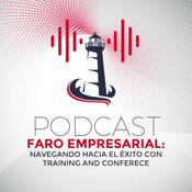 Podcast Faro Empresarial: Navegando hacia el éxito
