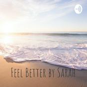 Podcast Feel Better by Sarah