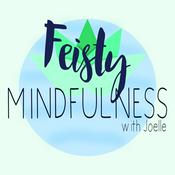Podcast Feisty Mindfulness