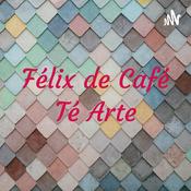 Podcast Félix de Café Té Arte