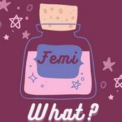 Podcast FEMI..WHAT?