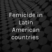 Podcast Femicide in Latin American countries
