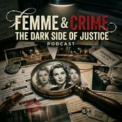 Podcast Femme & Crime: The Dark Side of Justice