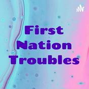 Podcast First Nation Troubles