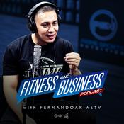 Podcast Fitness And Business with FernandoAriasTV