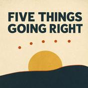Podcast Five Things Going Right