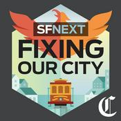 Podcast SFNext: Fixing Our City