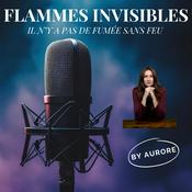 Podcast Flammes Invisibles® - Il n'y a pas de fumée sans feu