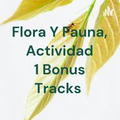 Podcast Flora Y Fauna, Actividad 1 Bonus Tracks