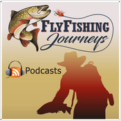 Podcast Fly Fishing Journeys