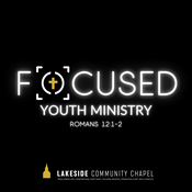 Podcast Focused Youth Ministry - Lakeside Community Chapel