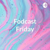 Podcast Fodcast Fridays