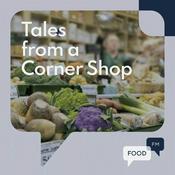 Podcast Tales from a Cornershop - FoodFM