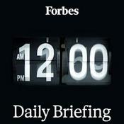 Podcast Forbes Daily Briefing