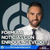 Podcast Fórmula Noticias con Enrique Acevedo