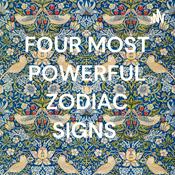 Podcast FOUR MOST POWERFUL ZODIAC SIGNS
