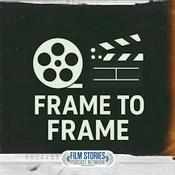 Podcast Frame to Frame