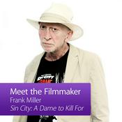 Podcast Frank Miller: Meet the Filmmaker