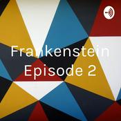Podcast Frankenstein Episode 2