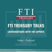 Podcast FTI Treasury Talks: Conversations with the Experts