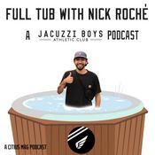Podcast Full Tub with Nick Roché: A Jacuzzi Boys Podcast